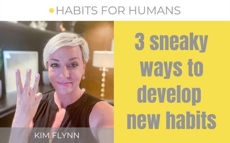 3 sneak ways to develop new habits
