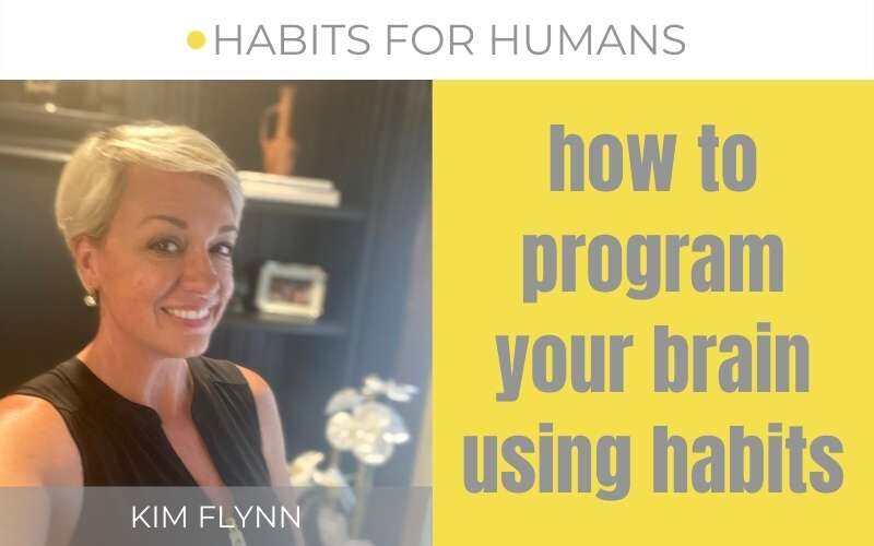 how to program your brain using habits